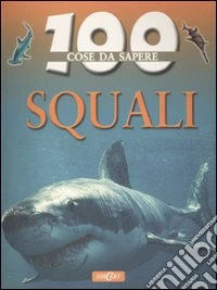 Squali. Ediz. illustrata