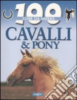 Cavalli e pony. Ediz. illustrata libro