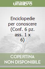 Enciclopedie per conoscere (Conf. 6 pz. ass. 1 x 6) libro