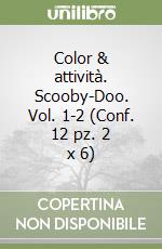 Color & attività. Scooby-Doo. Vol. 1-2 (Conf. 12 pz. 2 x 6) libro