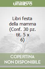 Libri festa della mamma (Conf. 30 pz. tit. 5 x 6) libro