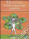 52 modi per... essere genitori positivi. 52 carte libro