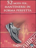 52 modi per... mantenersi in forma perfetta. 52 carte libro