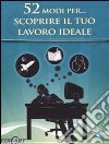 52 modi per... scoprire il tuo lavoro ideale. 52 carte libro