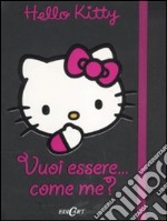 Vuoi essere... come me? Hello Kitty libro