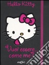 Vuoi essere... come me? Hello Kitty libro