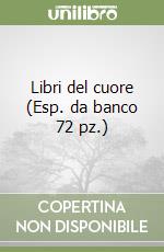 Libri del cuore (Esp. da banco 72 pz.) libro