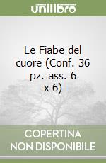 Le Fiabe del cuore (Conf. 36 pz. ass. 6 x 6) libro