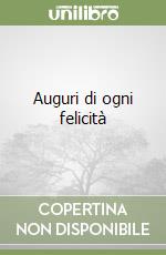 Auguri di ogni felicità libro