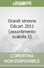 Grandi strenne Edicart 2011 (assortimento scatola 1) libro