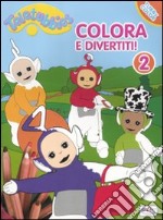 Colora e divertiti! Teletubbies (2) libro