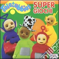 Super giochi. Teletubbies