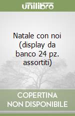 Natale con noi (display da banco 24 pz. assortiti) libro