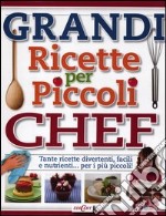 Grandi ricette per piccoli chef. Tante ricette divertenti, facili e nutrienti... per i più piccoli! Ediz. illustrata libro