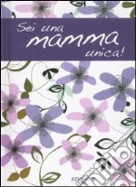 Sei una mamma unica! libro