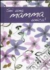 Sei una mamma unica! libro