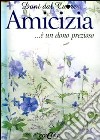 Amicizia... è un dono prezioso libro