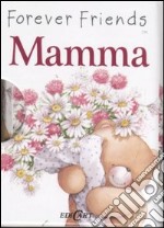 Mamma. Forever friends libro