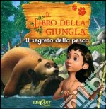 Il segreto della pesca. Il libro della giungla libro