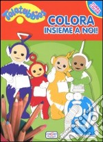 Colora insieme a noi! Teletubbies libro