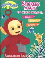 Un mondo fantastico! Teletubbies. Con adesivi libro