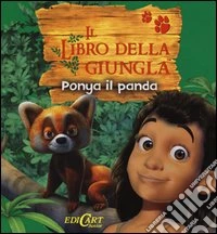 Ponya il panda. Il libro della giungla libro