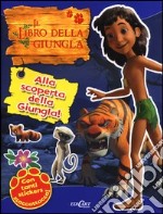 Alla scoperta della giungla! Il libro della giungla. Con adesivi libro