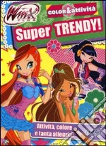 Super trendy! Winx club. Color & attività. Ediz. illustrata libro