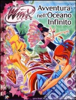 Avventura nell'oceano infinito. Winx club. Ediz. illustrata libro