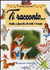 Ti racconto... fiabe e favole di tutti i tempi. Fantasticando libro