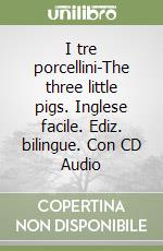 I tre porcellini-The three little pigs. Inglese facile. Ediz. bilingue. Con CD Audio libro