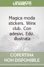 Magica moda stickers. Winx club. Con adesivi. Ediz. illustrata libro