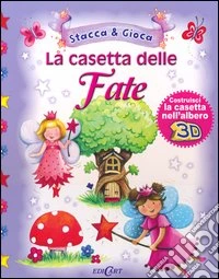 La casetta delle fate. Ediz. illustrata. Con gadget libro