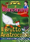 Biancaneve-Il brutto anatroccolo. Con CD Audio libro