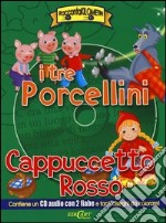 I tre porcellini-Cappuccetto Rosso. Ediz. illustrata. Con CD Audio libro