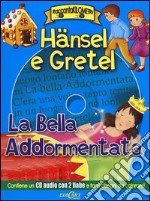 Hänsel e Gretel-La bella addormentata. Ediz. illustrata. Con CD Audio