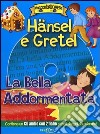 Hänsel e Gretel-La bella addormentata. Ediz. illustrata. Con CD Audio libro