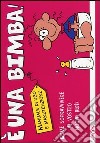 È una bimba! libro di Baxendale Martin