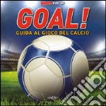 Goal! Guida al gioco del calcio. Libro pop-up. Con poster. Ediz. illustrata