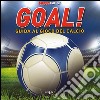 Goal! Guida al gioco del calcio. Libro pop-up. Con poster. Ediz. illustrata libro