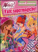 Fate supermagiche! Winx club. Color & attività. Ediz. illustrata libro