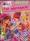 Fate supermagiche! Winx club. Color & attività. Ediz. illustrata libro