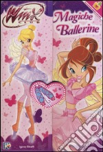 Magiche ballerine. Winx club. Ediz. illustrata libro