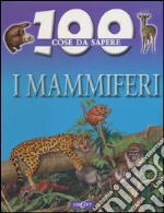 I Mammiferi. Ediz. illustrata libro