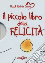 Il piccolo libro della felicità libro