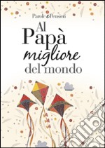 Al papà migliore del mondo libro