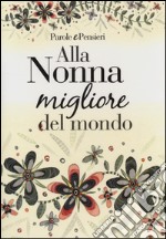 Alla nonna migliore del mondo libro