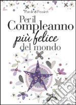 Per il compleanno più felice del mondo libro