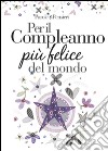 Per il compleanno più felice del mondo libro