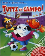 Tutti in campo! Ediz. illustrata. Con gadget libro